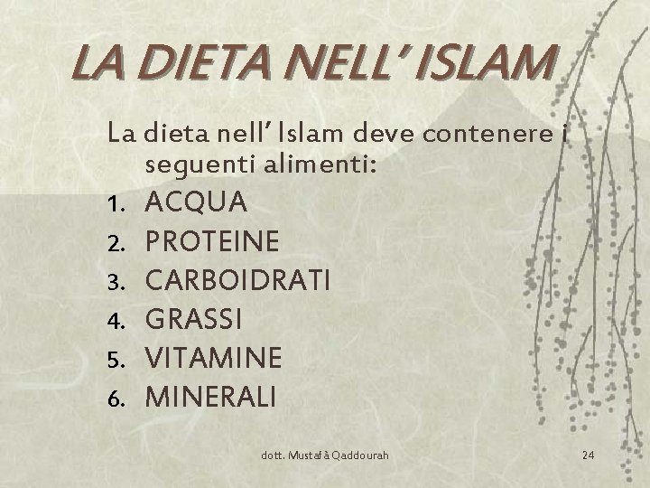 LA DIETA NELL’ ISLAM La dieta nell’ Islam deve contenere i seguenti alimenti: 1.