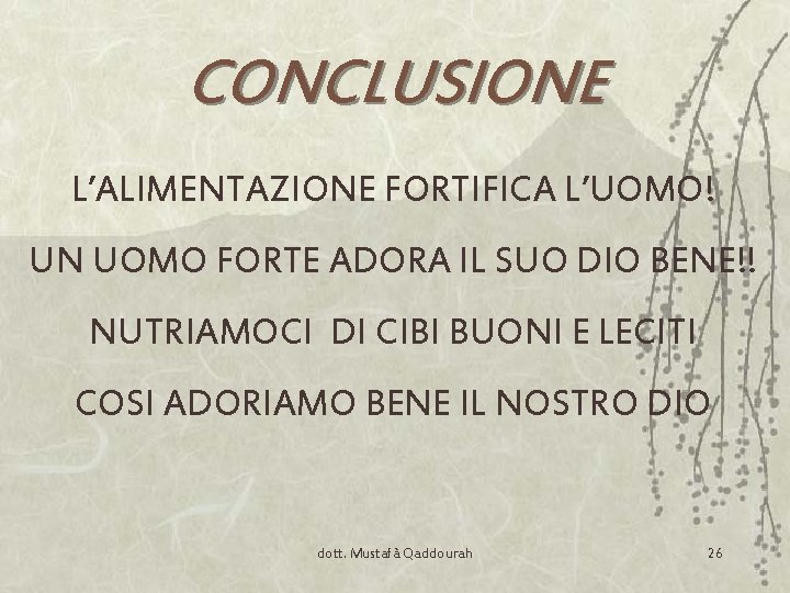 CONCLUSIONE L’ALIMENTAZIONE FORTIFICA L’UOMO! UN UOMO FORTE ADORA IL SUO DIO BENE!! NUTRIAMOCI DI