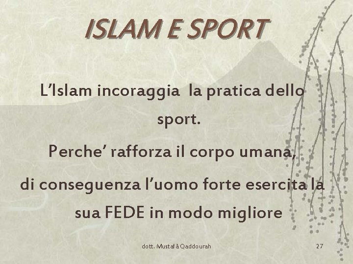 ISLAM E SPORT L’Islam incoraggia la pratica dello sport. Perche’ rafforza il corpo umana,