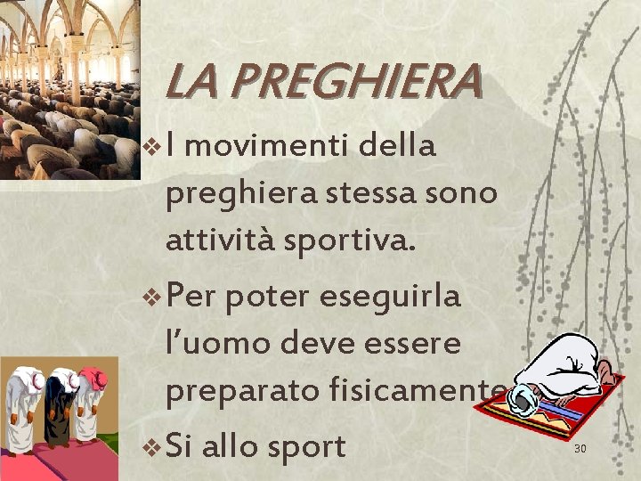 LA PREGHIERA v. I movimenti della preghiera stessa sono attività sportiva. v Per poter