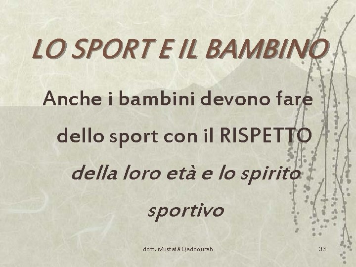 LO SPORT E IL BAMBINO Anche i bambini devono fare dello sport con il