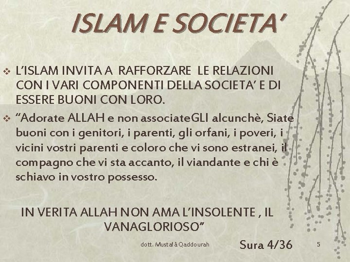 ISLAM E SOCIETA’ v v L’ISLAM INVITA A RAFFORZARE LE RELAZIONI CON I VARI