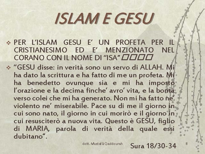 ISLAM E GESU v v PER L’ISLAM GESU E’ UN PROFETA PER IL CRISTIANESIMO