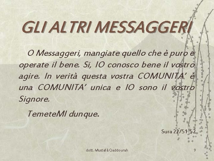 GLI ALTRI MESSAGGERI O Messaggeri, mangiate quello che è puro e operate il bene.