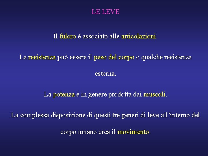 LE LEVE Il fulcro è associato alle articolazioni. La resistenza può essere il peso
