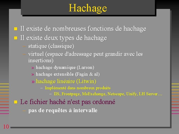 Hachage n n Il existe de nombreuses fonctions de hachage Il existe deux types Hachage n n Il existe de nombreuses fonctions de hachage Il existe deux types