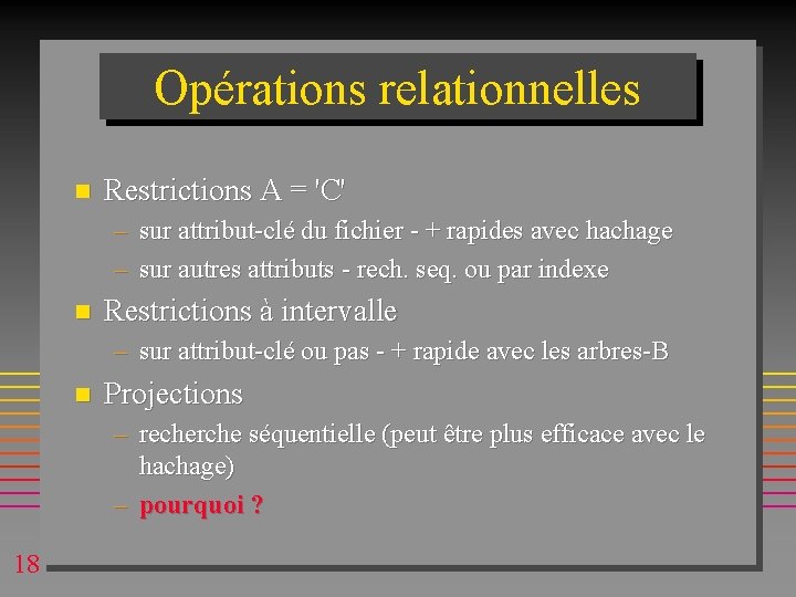 Opérations relationnelles n Restrictions A = 'C' – sur attribut-clé du fichier - + Opérations relationnelles n Restrictions A = 'C' – sur attribut-clé du fichier - +