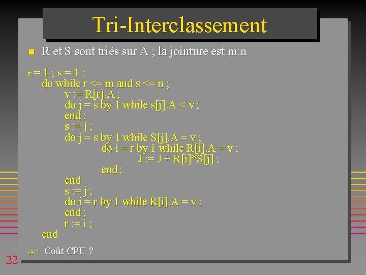 Tri-Interclassement n R et S sont triés sur A ; la jointure est m: Tri-Interclassement n R et S sont triés sur A ; la jointure est m: