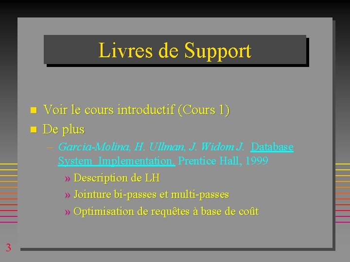 Livres de Support n n Voir le cours introductif (Cours 1) De plus – Livres de Support n n Voir le cours introductif (Cours 1) De plus –