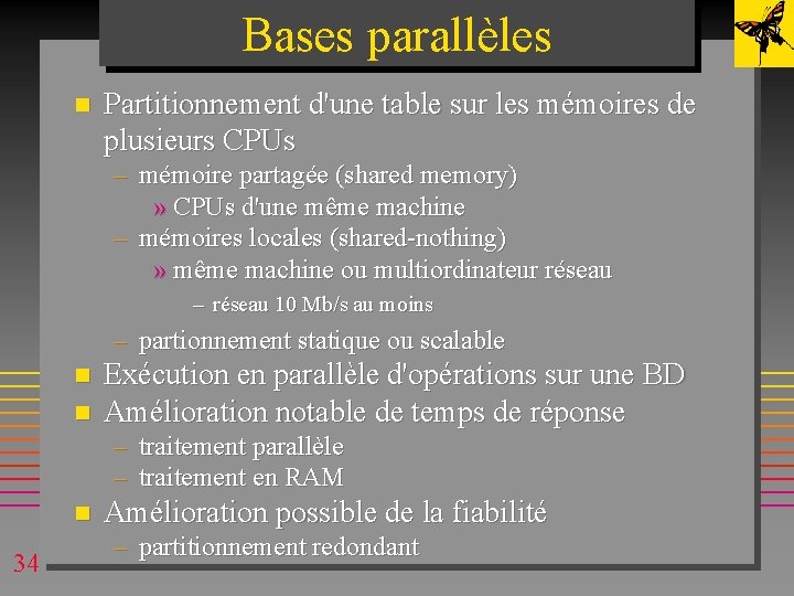 Bases parallèles n Partitionnement d'une table sur les mémoires de plusieurs CPUs – mémoire Bases parallèles n Partitionnement d'une table sur les mémoires de plusieurs CPUs – mémoire