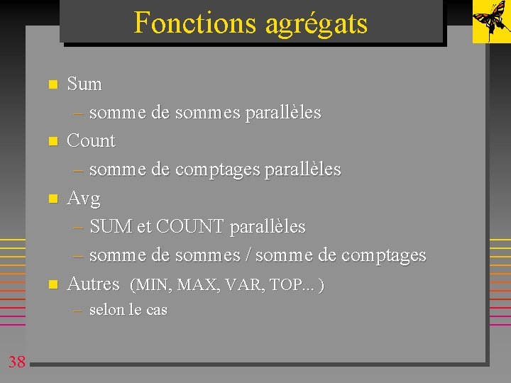 Fonctions agrégats n n Sum – somme de sommes parallèles Count – somme de Fonctions agrégats n n Sum – somme de sommes parallèles Count – somme de