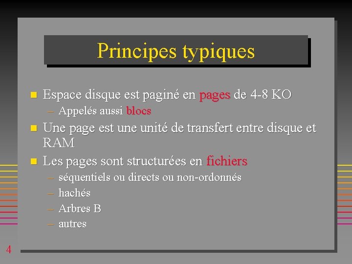 Principes typiques n Espace disque est paginé en pages de 4 -8 KO – Principes typiques n Espace disque est paginé en pages de 4 -8 KO –
