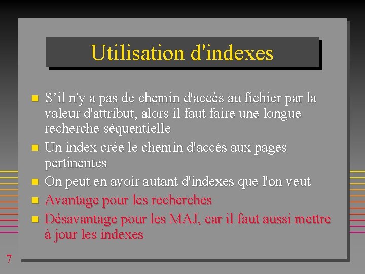 Utilisation d'indexes n n n 7 S’il n'y a pas de chemin d'accès au Utilisation d'indexes n n n 7 S’il n'y a pas de chemin d'accès au