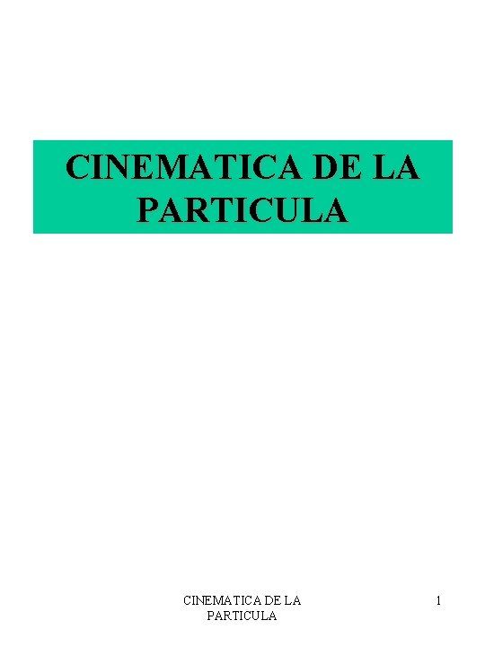 CINEMATICA DE LA PARTICULA 1 