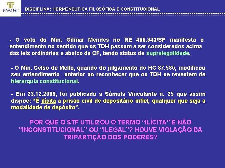 DISCIPLINA: HERMENÊUTICA FILOSÓFICA E CONSTITUCIONAL - O voto do Min. Gilmar Mendes no RE