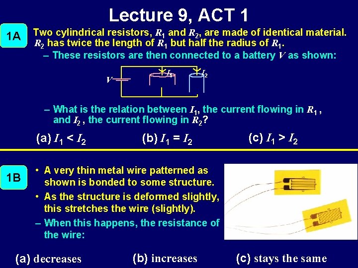 Lecture 9, ACT 1 1 A Two cylindrical resistors, R 1 and R 2,