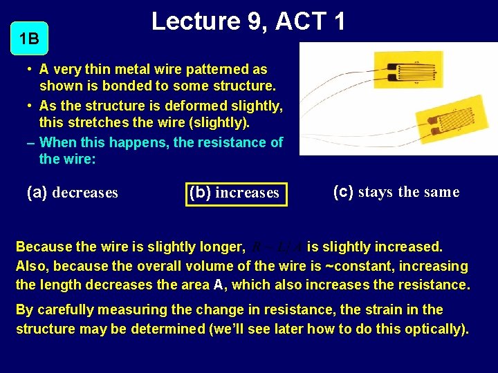 1 B Lecture 9, ACT 1 • A very thin metal wire patterned as