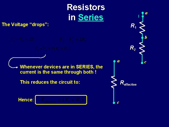 The Voltage “drops”: Resistors in Series I a R 1 b R 2 a