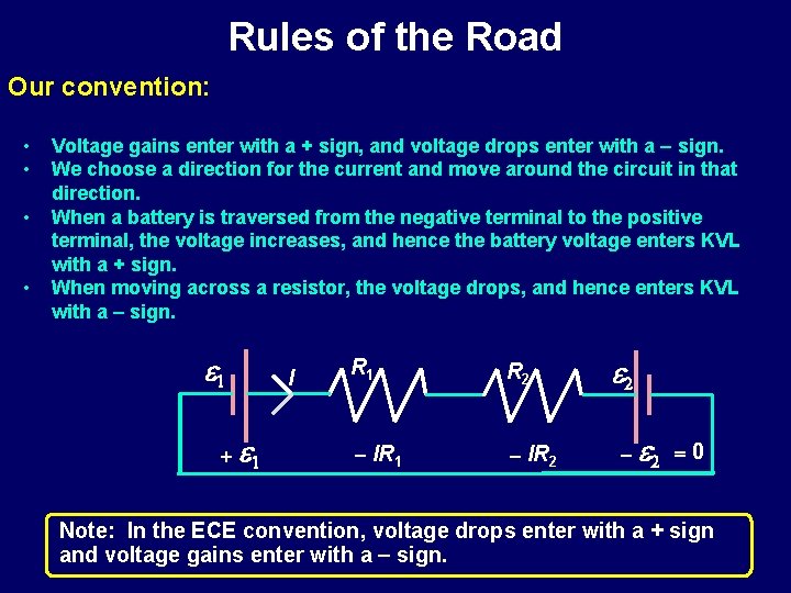 Rules of the Road Our convention: • • Voltage gains enter with a +