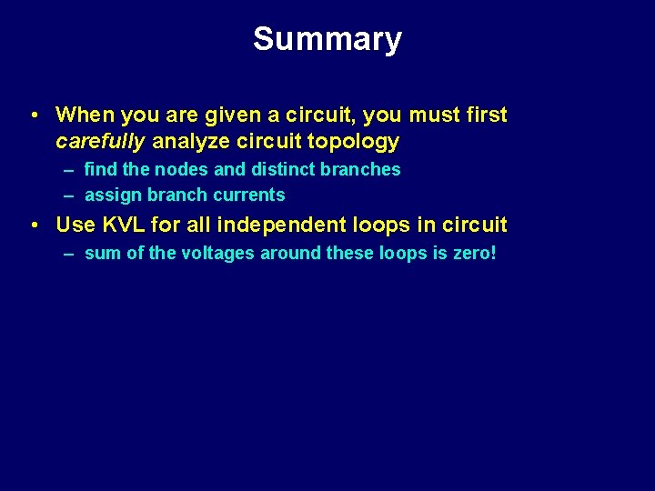 Summary • When you are given a circuit, you must first carefully analyze circuit