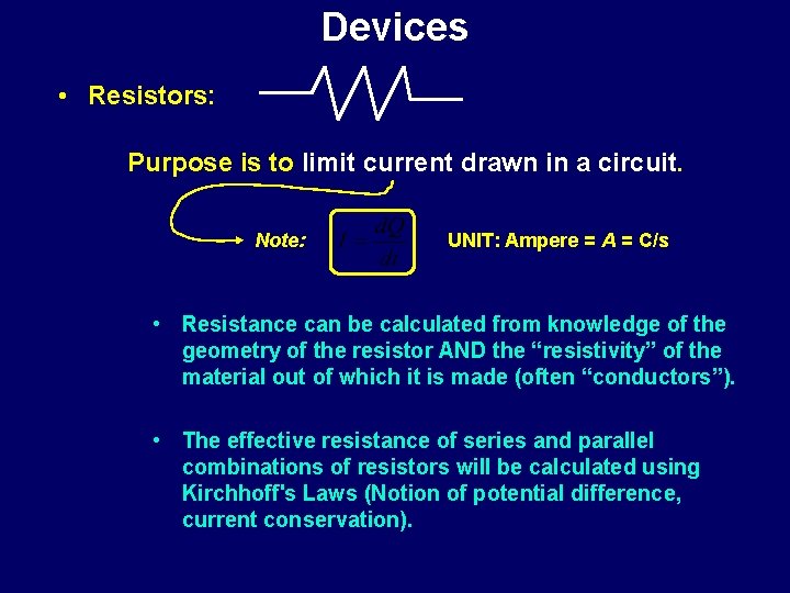 Devices • Resistors: Purpose is to limit current drawn in a circuit. Note: UNIT: