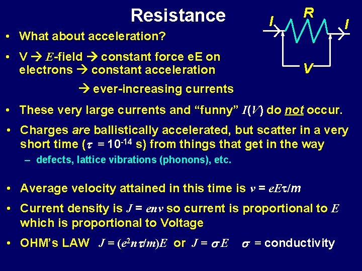 Resistance • What about acceleration? I • V E-field constant force e. E on