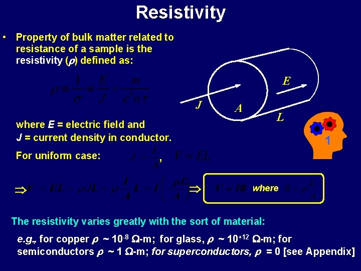 Resistivity • Property of bulk matter related to resistance of a sample is the