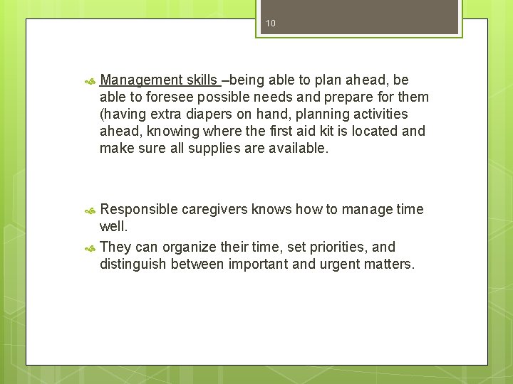10 Management skills –being able to plan ahead, be able to foresee possible needs