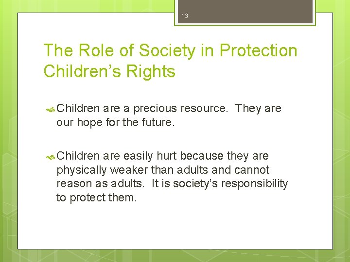 13 The Role of Society in Protection Children’s Rights Children are a precious resource.