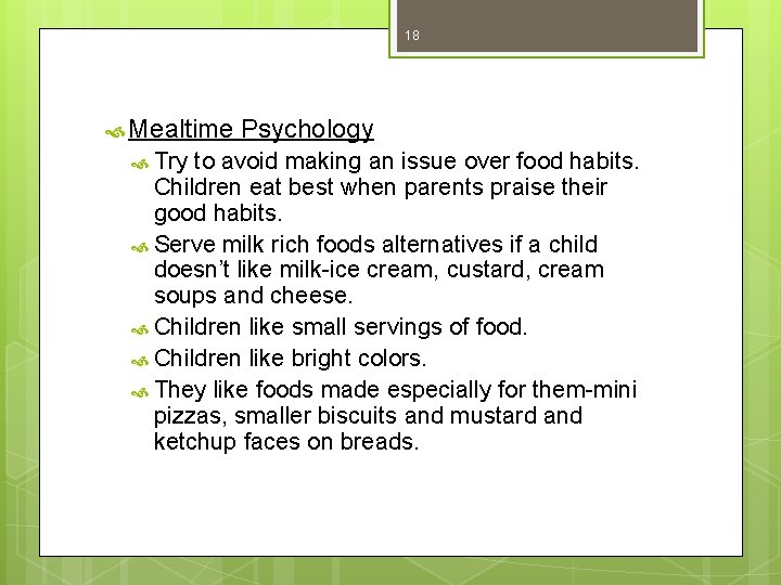 18 Mealtime Try Psychology to avoid making an issue over food habits. Children eat