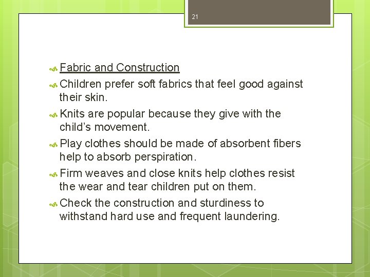 21 Fabric and Construction Children prefer soft fabrics that feel good against their skin.