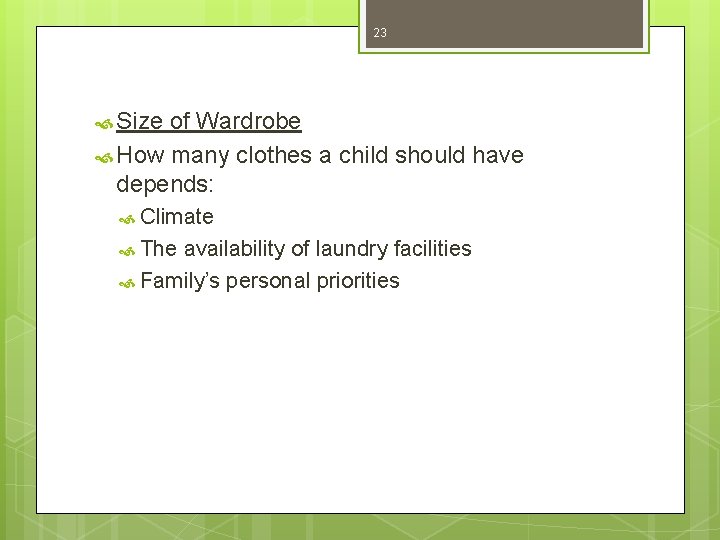 23 Size of Wardrobe How many clothes a child should have depends: Climate The