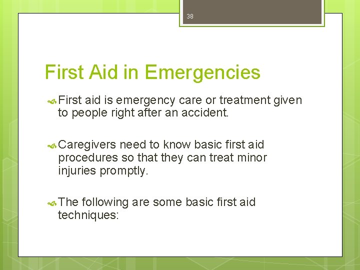 38 First Aid in Emergencies First aid is emergency care or treatment given to