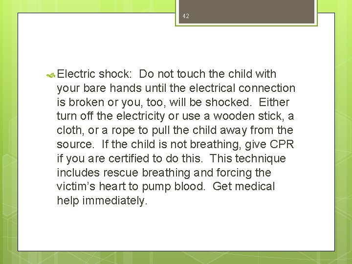 42 Electric shock: Do not touch the child with your bare hands until the