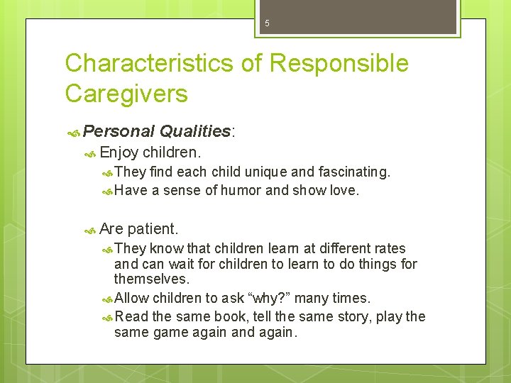 5 Characteristics of Responsible Caregivers Personal Enjoy Qualities: children. They find each child unique