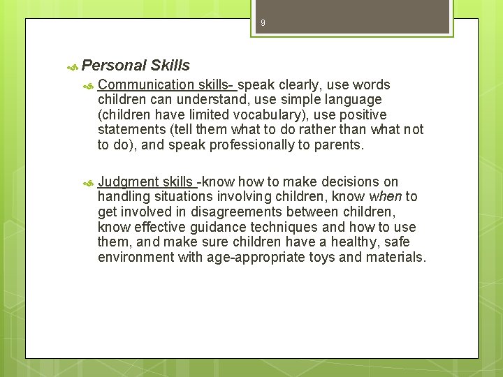 9 Personal Skills Communication skills- speak clearly, use words children can understand, use simple