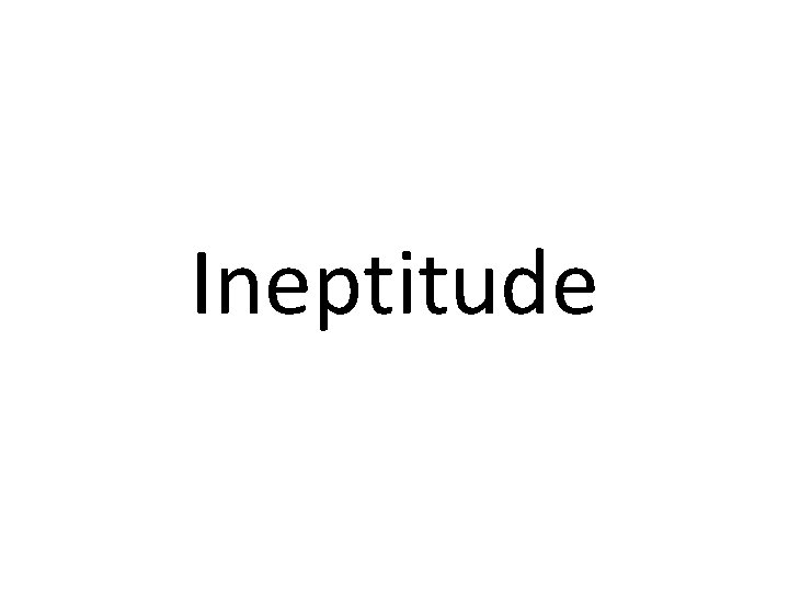 Ineptitude 