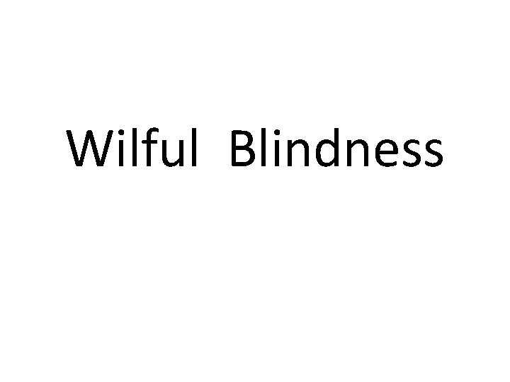 Wilful Blindness 