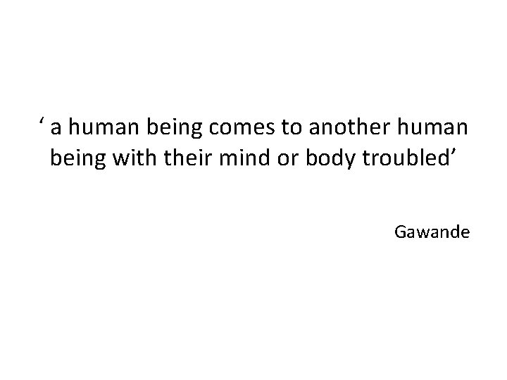 ‘ a human being comes to another human being with their mind or body