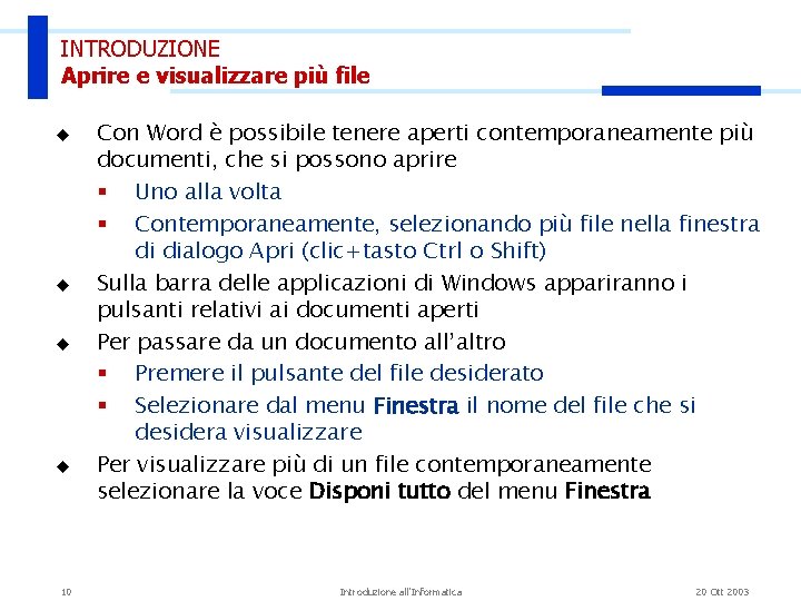 INTRODUZIONE Aprire e visualizzare più file u u 10 Con Word è possibile tenere