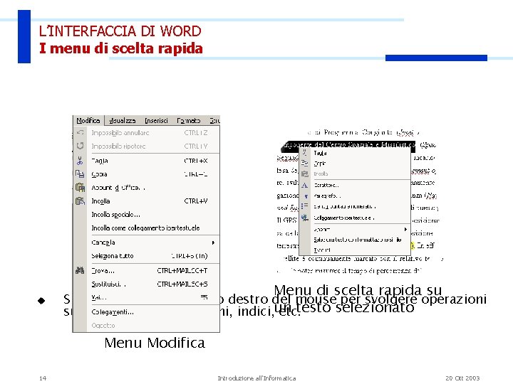 L’INTERFACCIA DI WORD I menu di scelta rapida u Menu di scelta rapida su