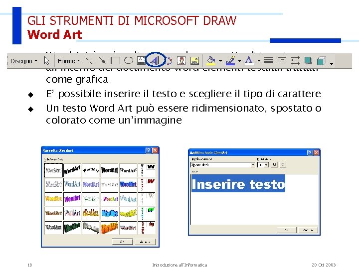 GLI STRUMENTI DI MICROSOFT DRAW Word Art u u u 18 Word Art è