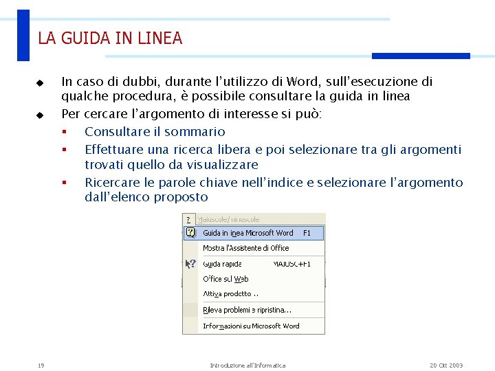 LA GUIDA IN LINEA u u 19 In caso di dubbi, durante l’utilizzo di