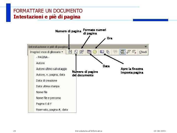 FORMATTARE UN DOCUMENTO Intestazioni e piè di pagina Numero di pagina Formato numeri di