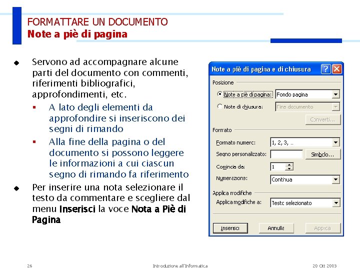 FORMATTARE UN DOCUMENTO Note a piè di pagina u u Servono ad accompagnare alcune