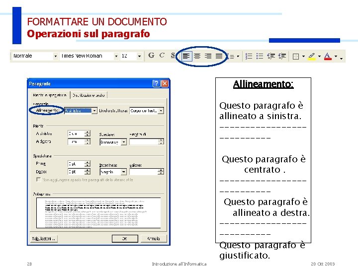 FORMATTARE UN DOCUMENTO Operazioni sul paragrafo Allineamento: Questo paragrafo è allineato a sinistra. -------------