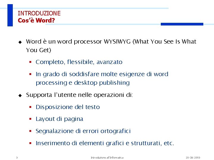 INTRODUZIONE Cos’è Word? u Word è un word processor WYSIWYG (What You See Is