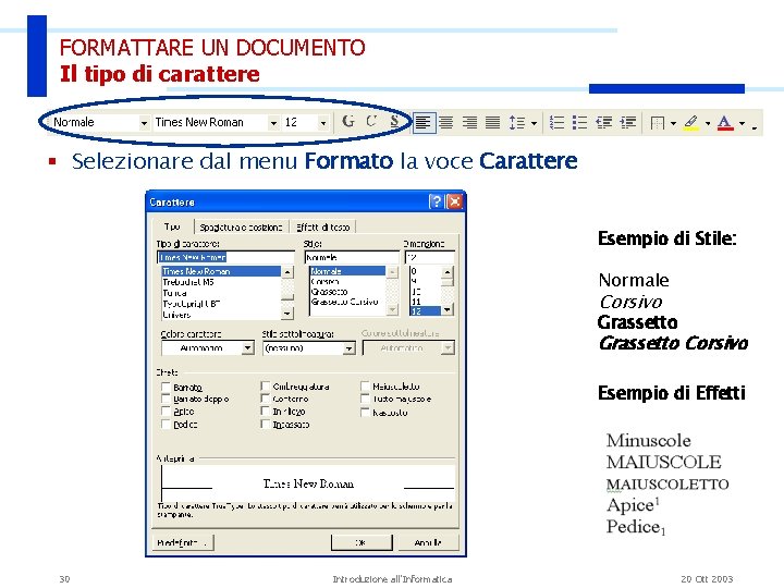 FORMATTARE UN DOCUMENTO Il tipo di carattere § Selezionare dal menu Formato la voce