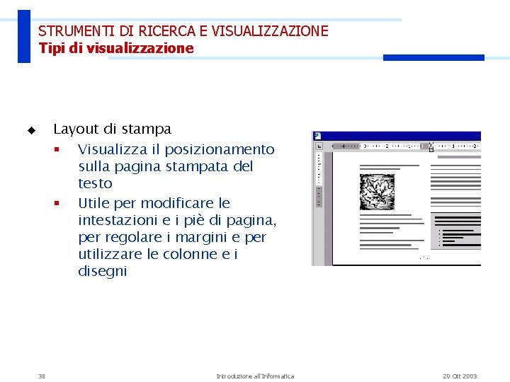 STRUMENTI DI RICERCA E VISUALIZZAZIONE Tipi di visualizzazione Layout di stampa § Visualizza il