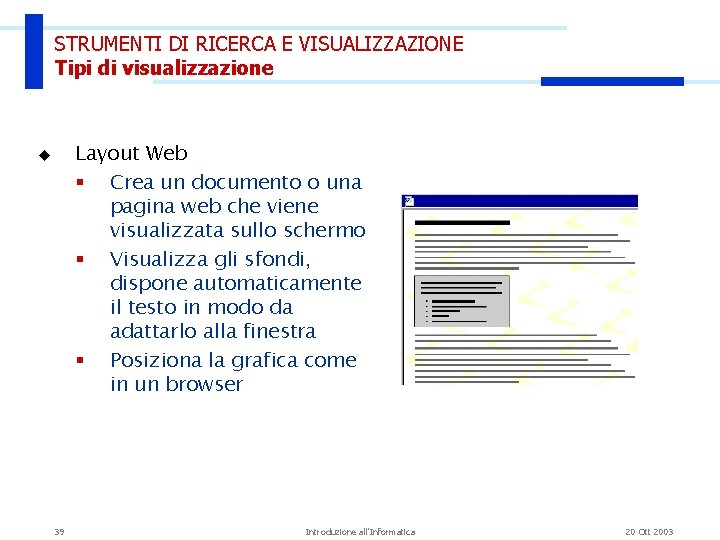 STRUMENTI DI RICERCA E VISUALIZZAZIONE Tipi di visualizzazione Layout Web § Crea un documento